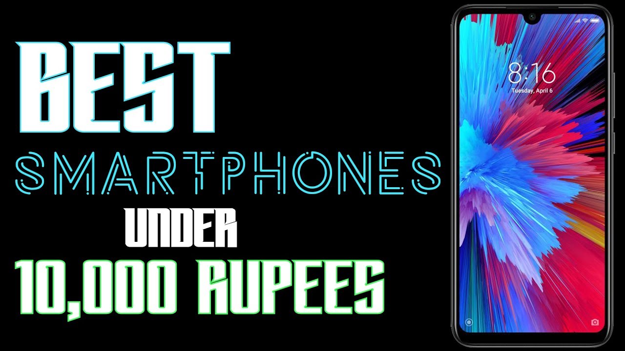The Best 5 Smartphone Mobiles under Rs. 10,000 - March 2019