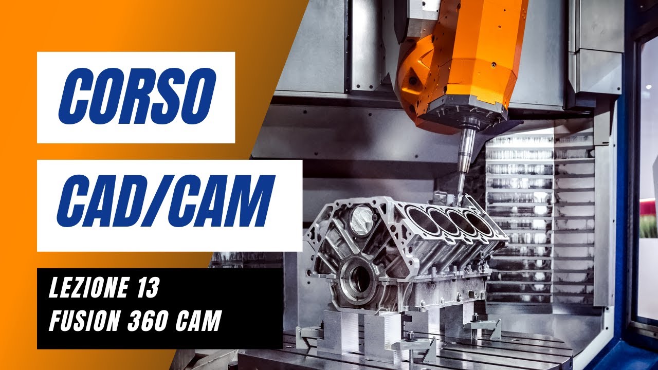 Corso CAD CAM online gratuito (Fusion 360) lezione 13