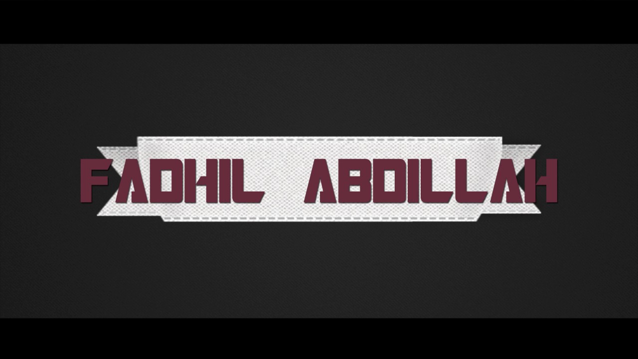 NEW Intro Channel FADHIL ABDILLAH (just change the song and little effects)