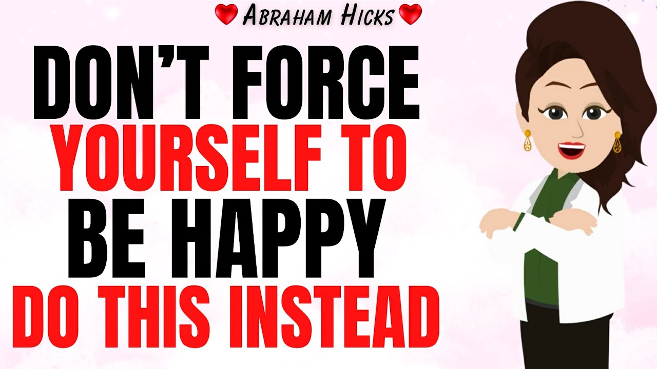 Stop Forcing Happiness – Try This and Feel the Shift Instantly ✅Abraham Hicks 2025