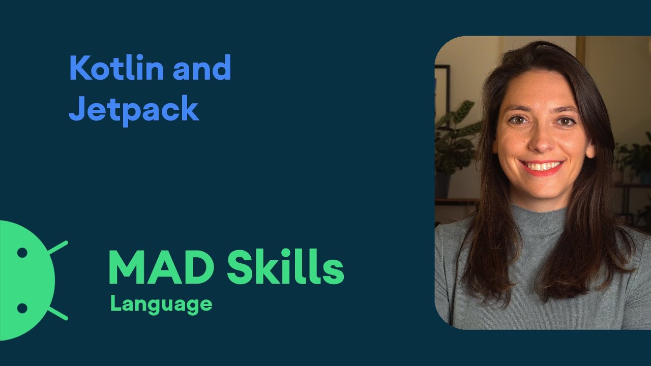 Introduction to Kotlin and Jetpack API - MAD Skills
