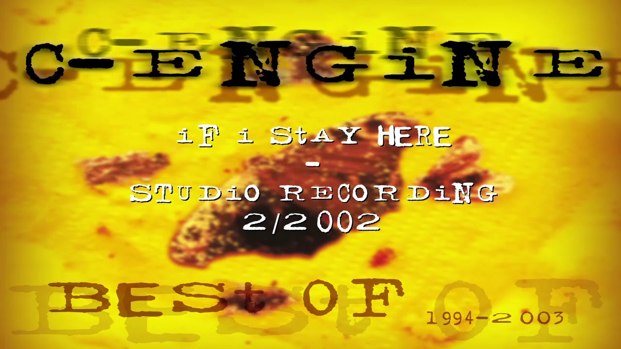 C-engine - If I Stay Here (Studio recording) 2/2002