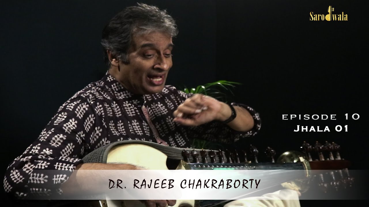Sarodwala - Online Sarod Lessons | Dr. Rajeeb Chakraborty | Raaga Series | EPISODE 10 | JHALA 1