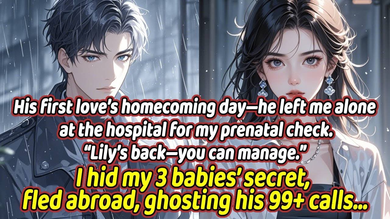 His first love’s homecoming day—he left me alone at the hospital for my prenatal check.“Lily’s back—