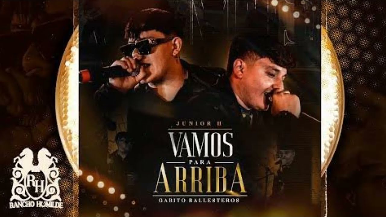 Vamos para arriba - Junior H ft. Gabito Ballesteros (Letra/lyrics)