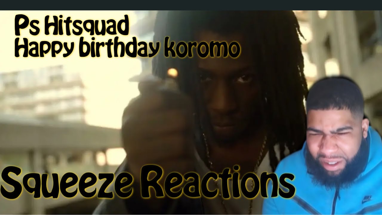 PS #HSQ - HBK : Happy Birthday Koroma| Squeeze Reactions