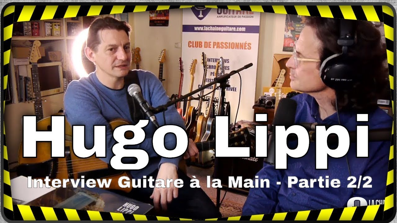 Hugo Lippi guitare &agrave; la main - Partie 2