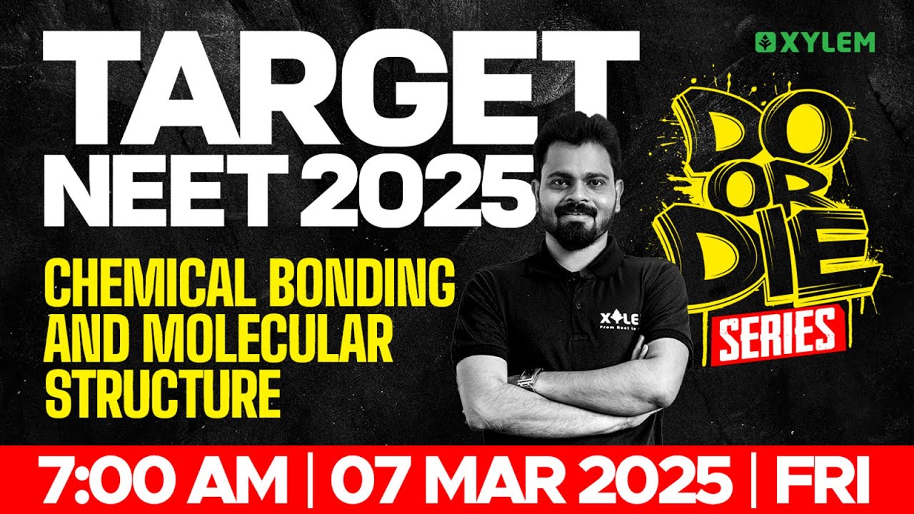 TARGET NEET 2025 - CHEMICAL BONDING AND MOLECULAR STRUCTURE | DO OR DIE SERIES | Xylem NEET