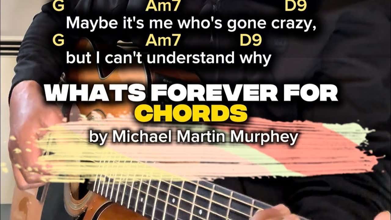 Whats Forever For Chords by Michael Martin Murphey