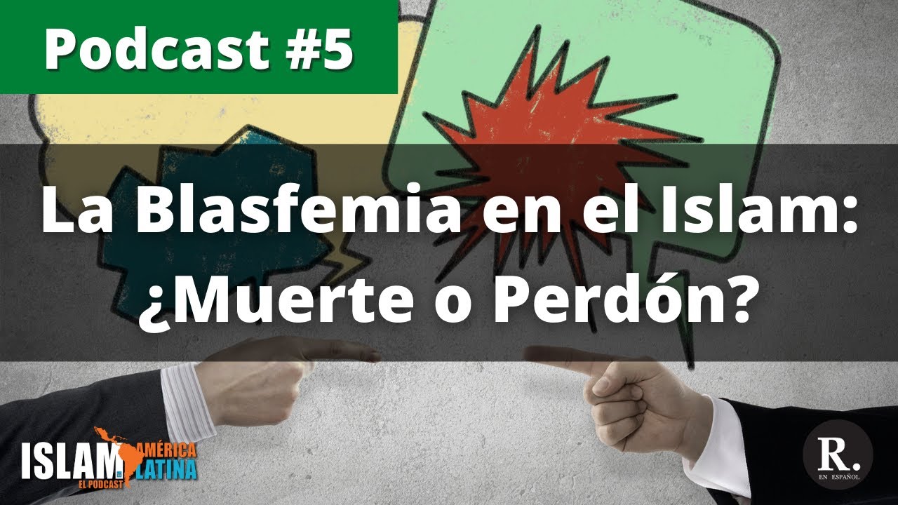 La Blasfemia en el Islam: &iquest;Muerte o Perd&oacute;n?