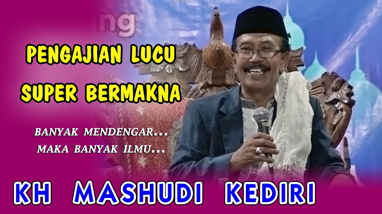 Pengajian KH Mashudi Kediri Terbaru - Lucu dan Penuh Makna