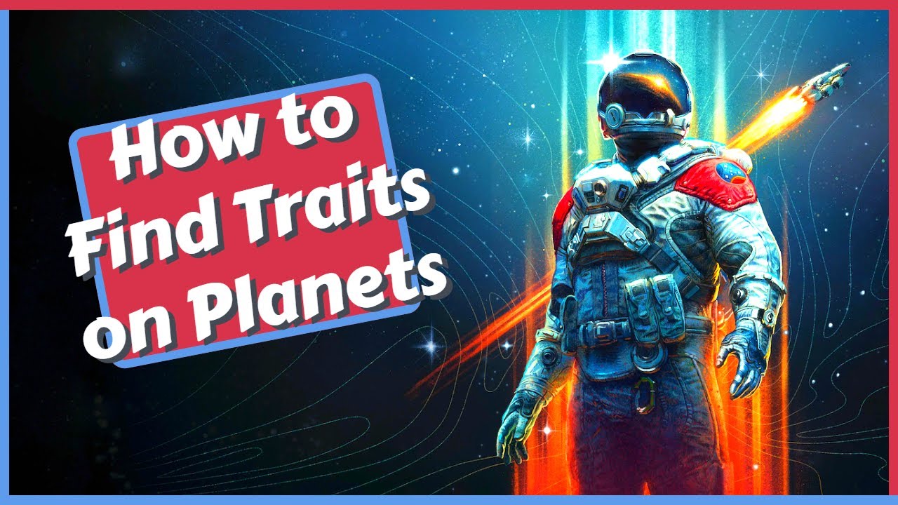 How to Find Traits on Planets in Starfield