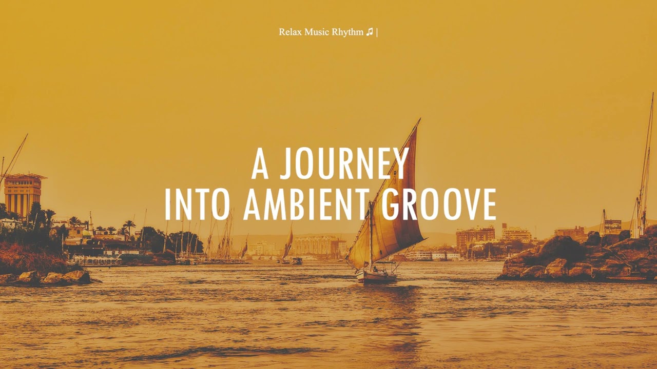 A Journey Into Ambient Groove