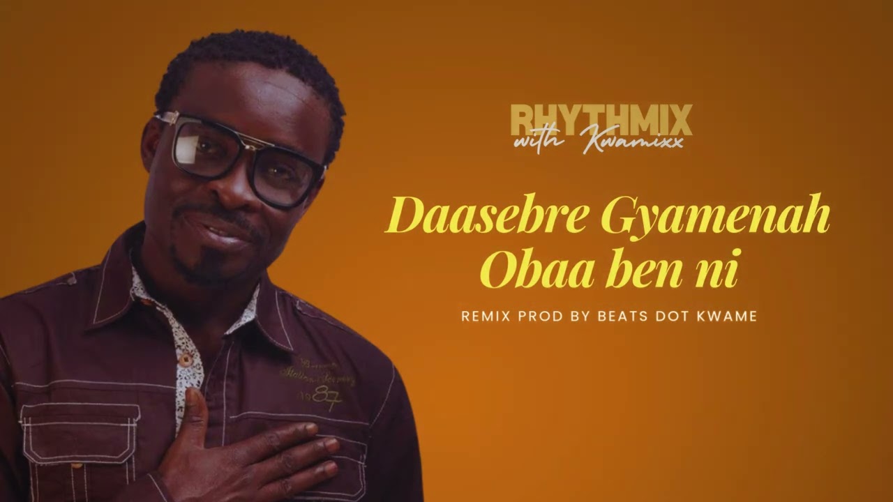 Daasebre Gyamenah - Obaa ben ni remix 2025
