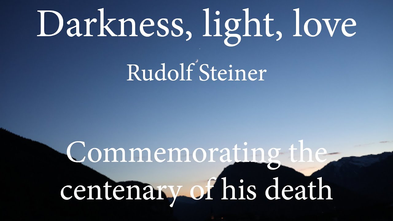 Rudolf Steiners Finsternis, Licht, Liebe – Darkness, light, love – Tenebre, luce, amore