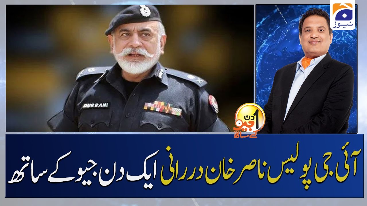 Aik Din Geo Ke Sath || IG Nasir Khan Durrani