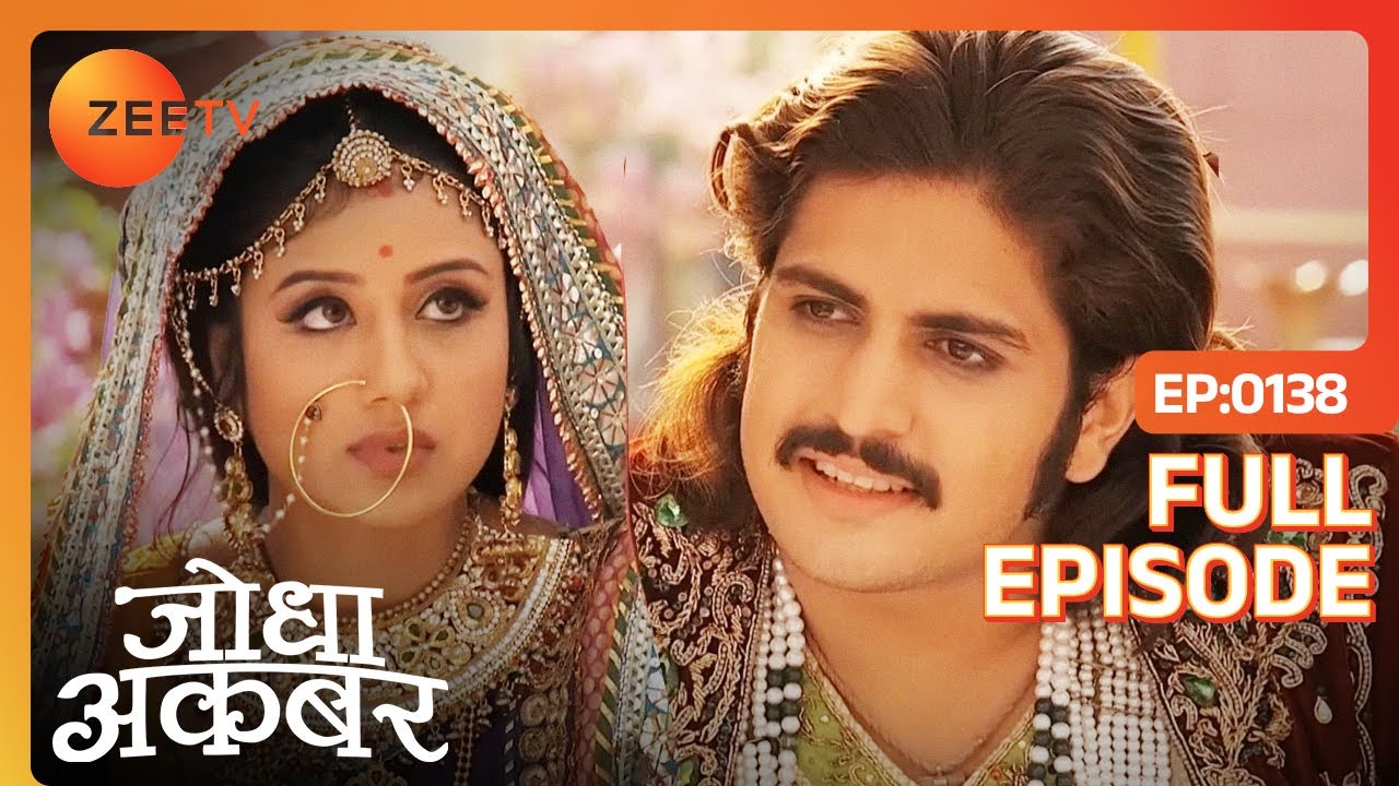 Jodha and Akbar have a heated argument | Jodha Akbar | Full Ep. 138 | Zee TV