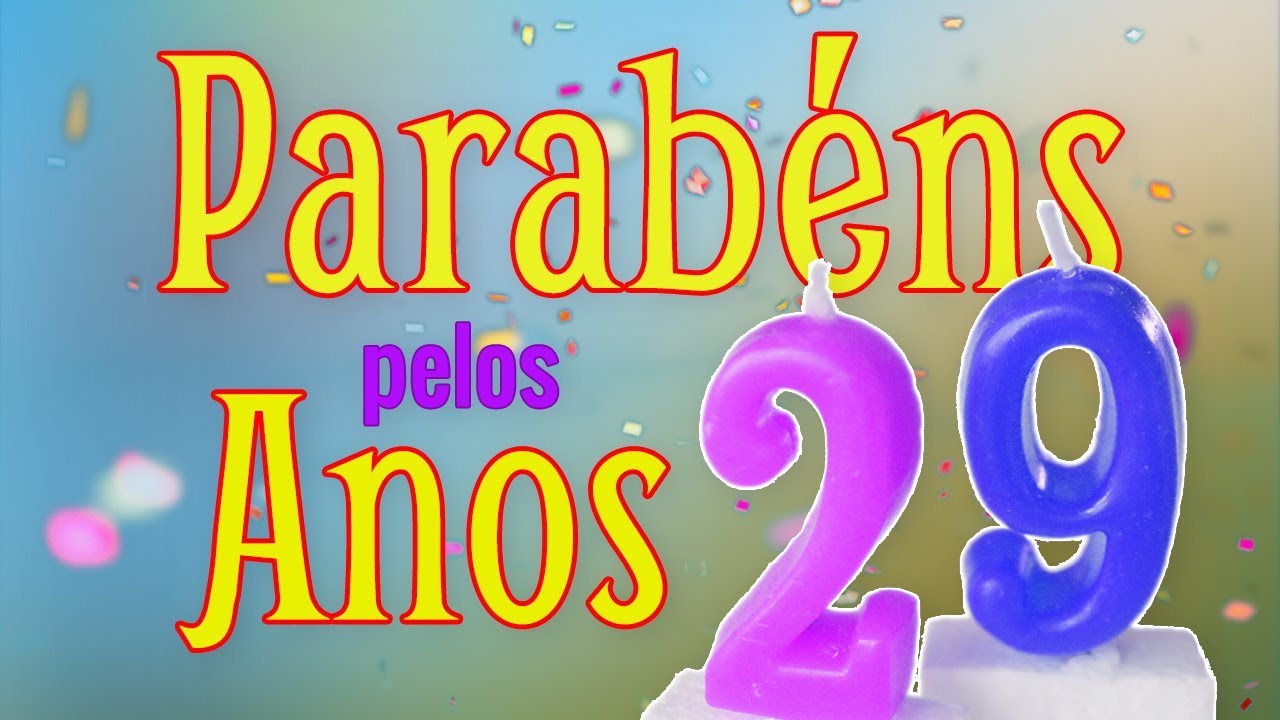 Mensagem de Parab&eacute;ns pelos 29 anos! (Quase 30)
