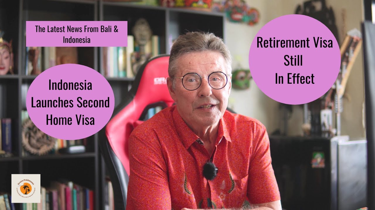 Indonesia Launches Second Home Visa /Retirement Visa Still In Effect/Dec. 22, 2022