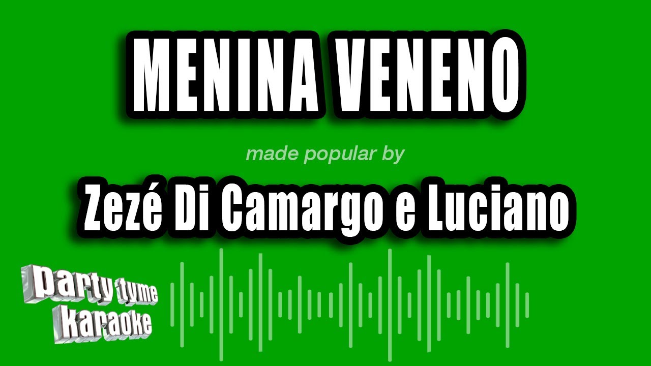 Zezé Di Camargo e Luciano - Menina Veneno (Versão Karaokê)