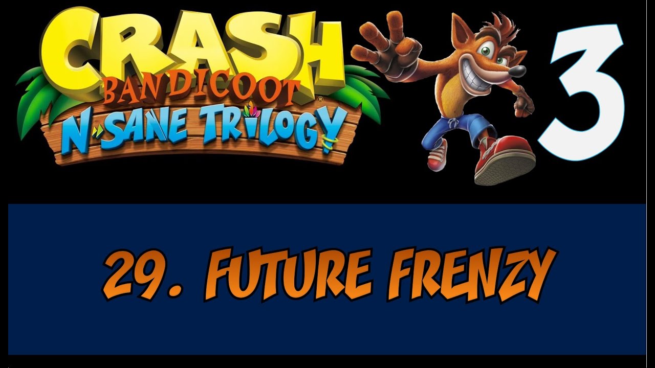 Crash Bandicoot 3 - FUTURE FRENZY - N. Sane Trilogy %101