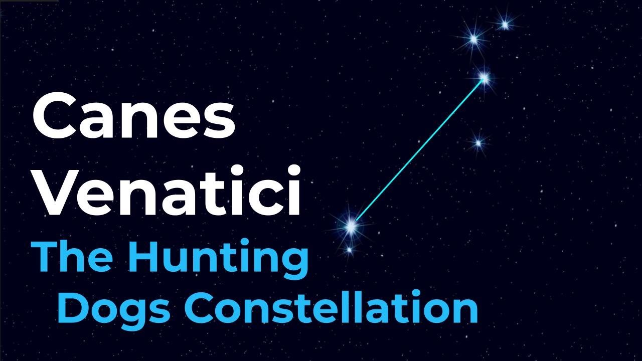 How to Find Canes Venatici the Hunting Dogs Constellation