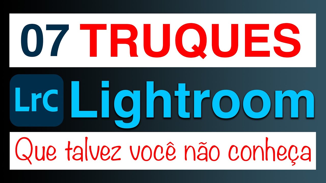 07 dicas ou truques de Lightroom que talvez você não conheça | Tutorial de Lightroom