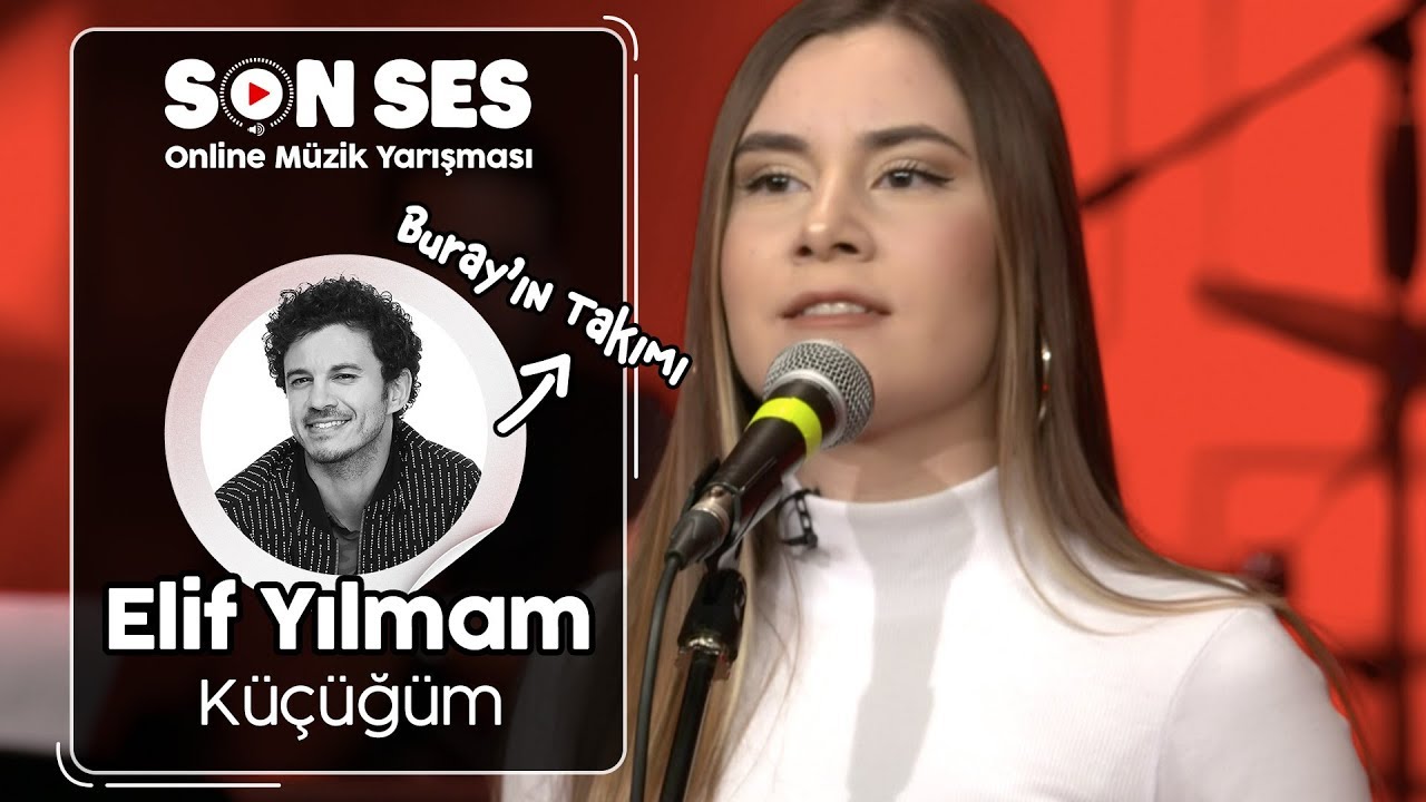 Son Ses | Elif Yılmam - K&uuml;&ccedil;&uuml;ğ&uuml;m