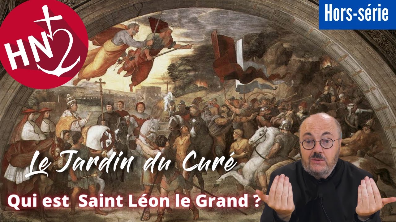 Qui est Saint Léon le Grand- Le Jardin du Curé saison 2 #4