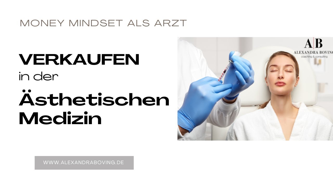 Verkaufen + Moneymindset als Arzt / &Auml;rztin - in der &auml;sthetischen Medizin / Plastischen Chirurgie