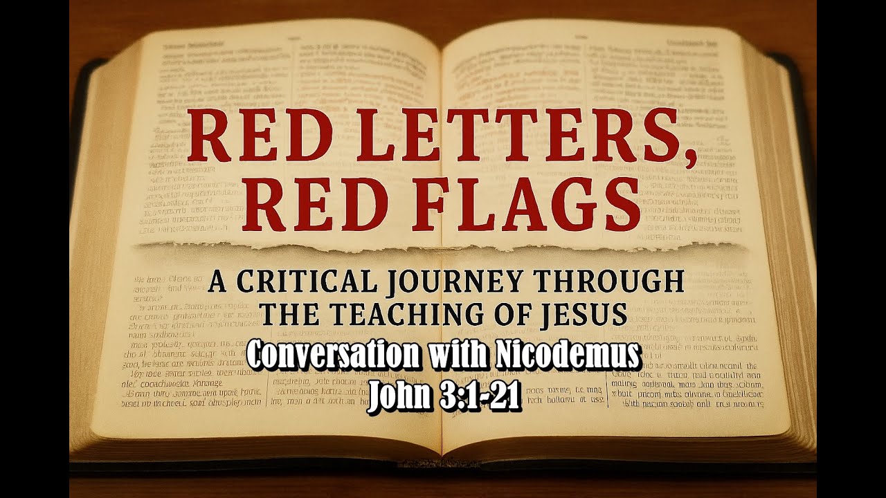 Red Letters, Red Flags: Conversation with Nicodemus - John 3:1-21