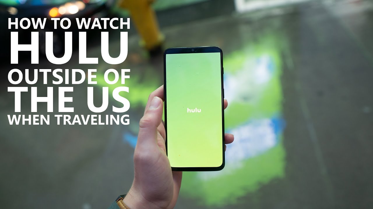 How to Watch Hulu Outside of the US When Traveling