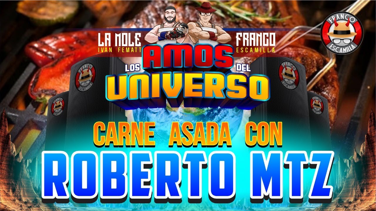 Los Amos del Universo.- Carne Asada con Roberto Martinez