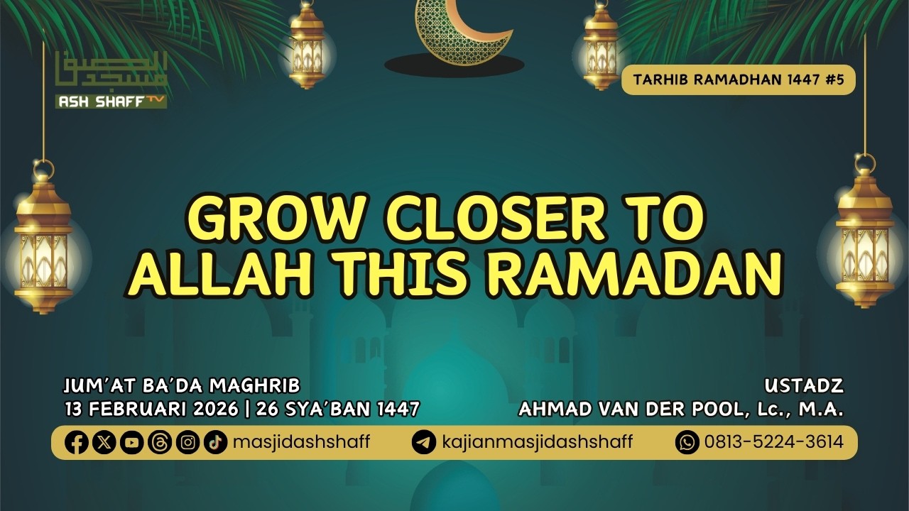 Tarhib Ramadhan 1447: 5. Grow Closer to Allah this Ramadan | Ustadz Ahmad Van Der Pool, Lc., M.A.
