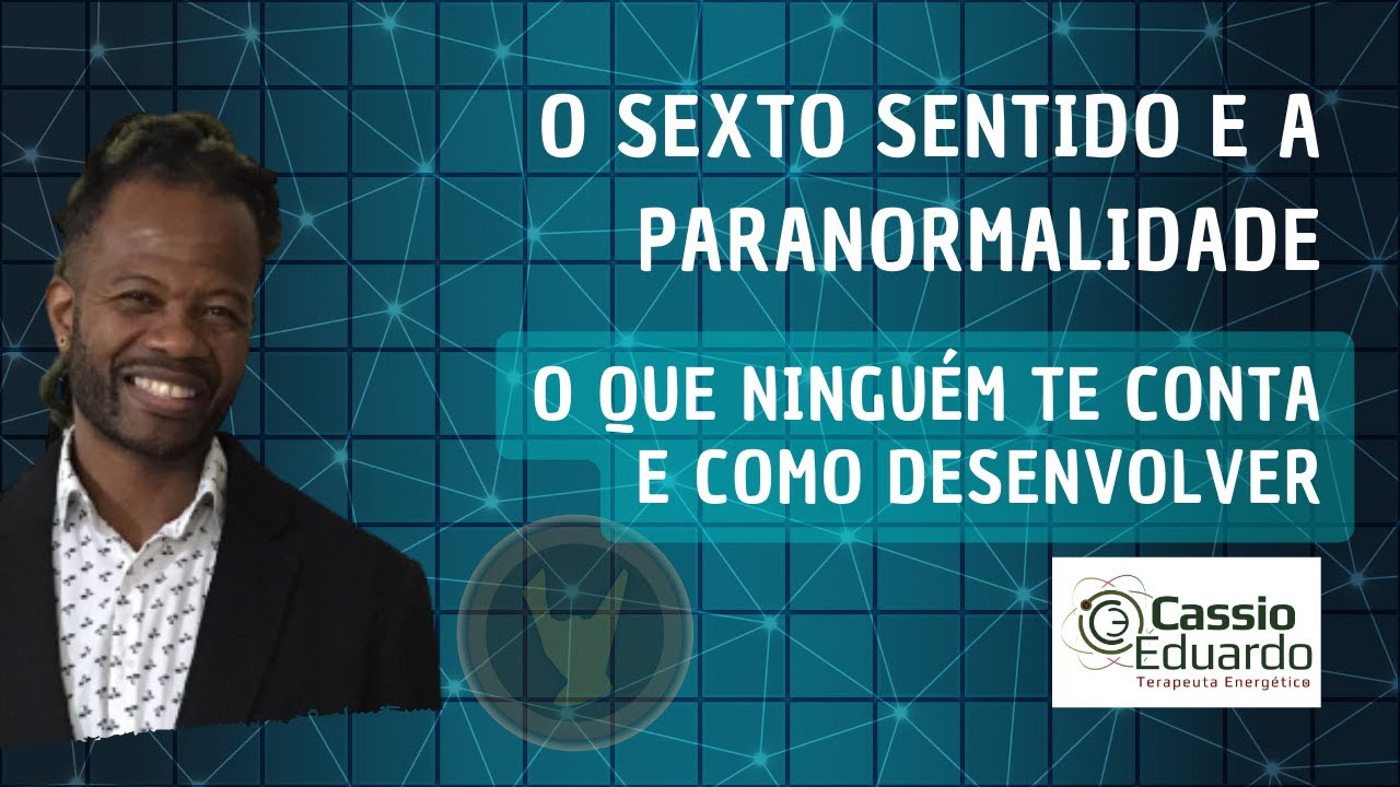 O Sexto Sentido e a Paranormalidade - Como desenvolver