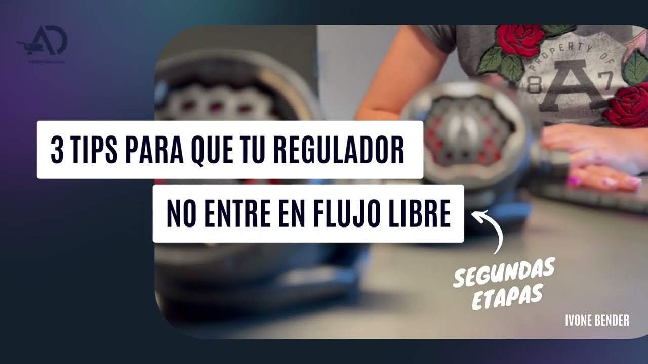 3 Tips para que tu regulador no entre en flujo libre
