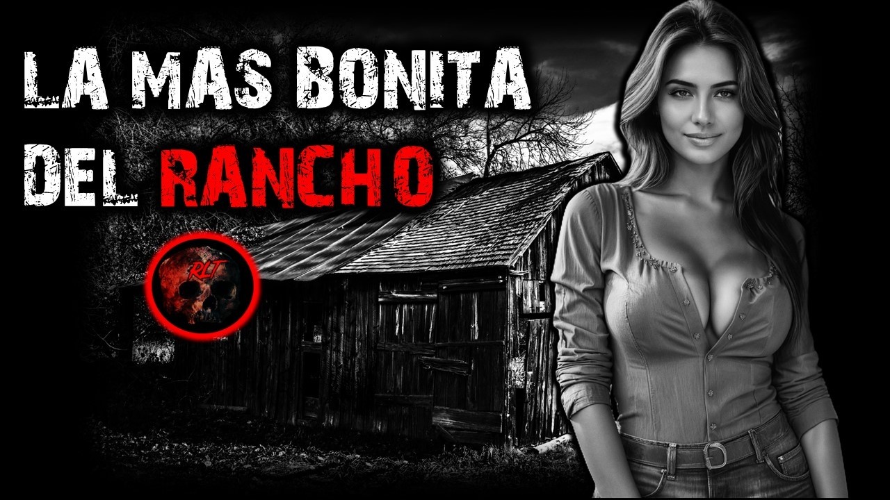 LA MAS BONITA DEL RANCHO | RELATOS DE BRUJERIA | RELATOS Y LEYENDAS DE TERROR