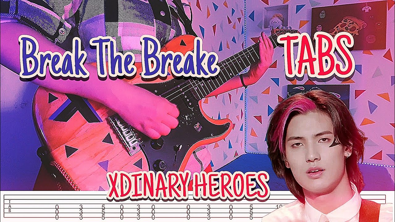 XDINARY HEROES - Break The Breake (GUITAR TABS) livelock