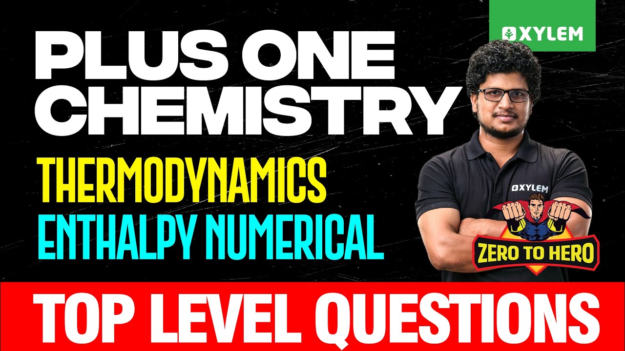 Plus One Chemistry: Thermodynamics | Enthalpy Numerical | Top Level Questions | Xylem Plus One