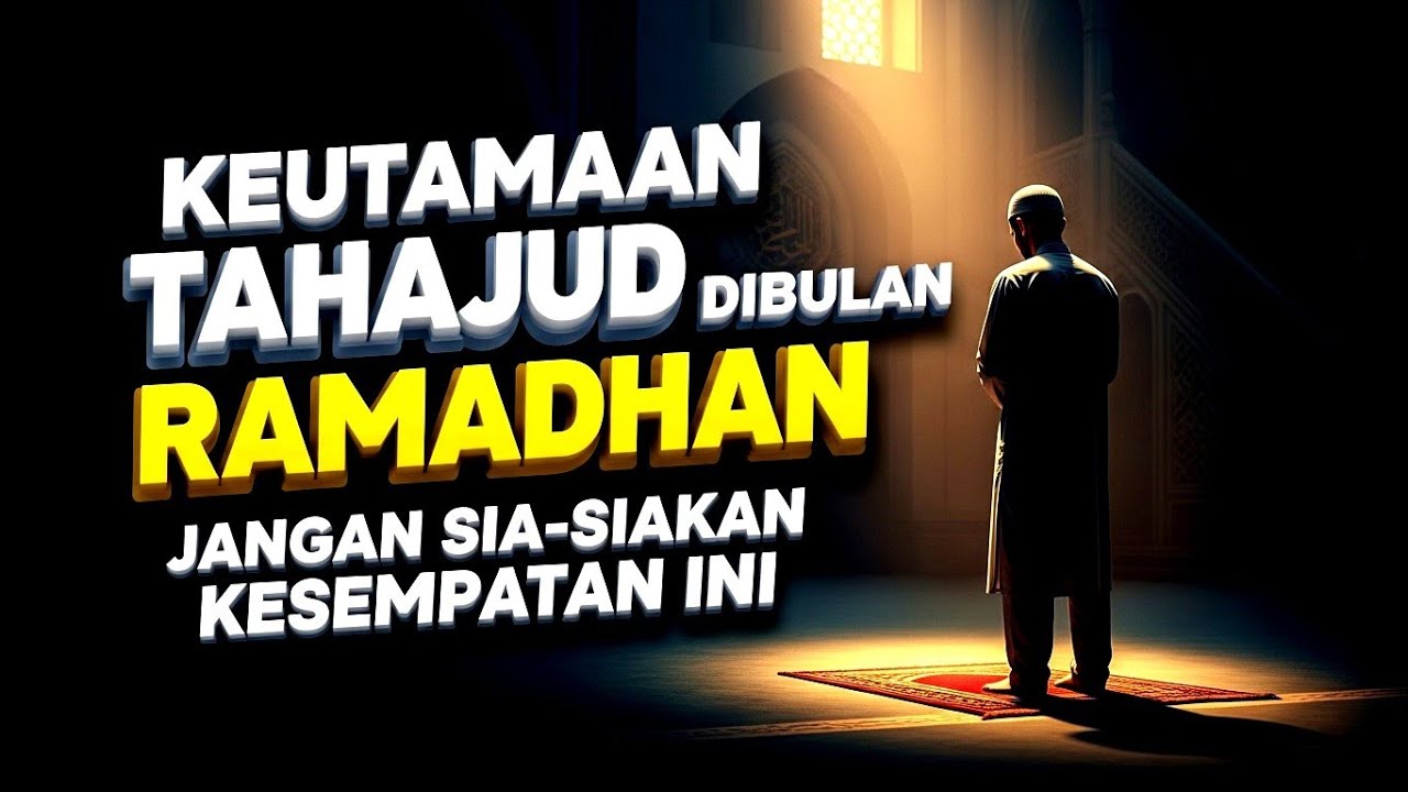 Keutamaan Tahajud Dibulan Ramadhan Jangan Sia-Siakan Kesempatan Ini