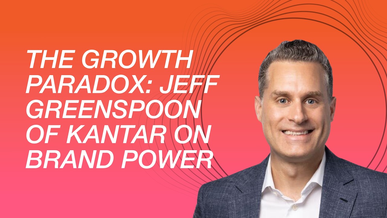 The Growth Paradox: Jeff Greenspoon of Kantar on Brand Power