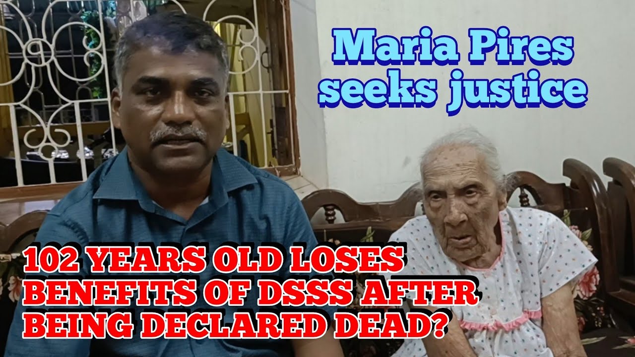 Alive and kicking, 102 years old Maria Pires of Azossim loses DSSS pension on being declared 'dead'.