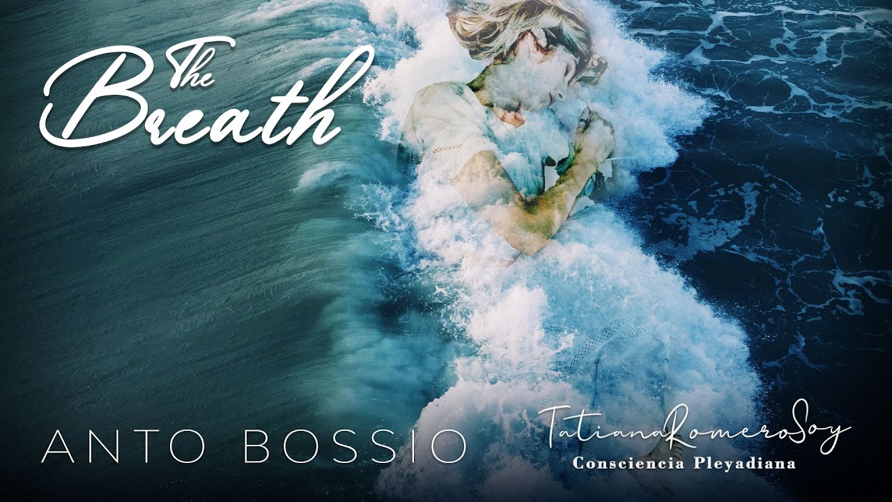 The Breath - Anto Bossio [ Sanación Pleyadiana Sound Track ] ✨🙌