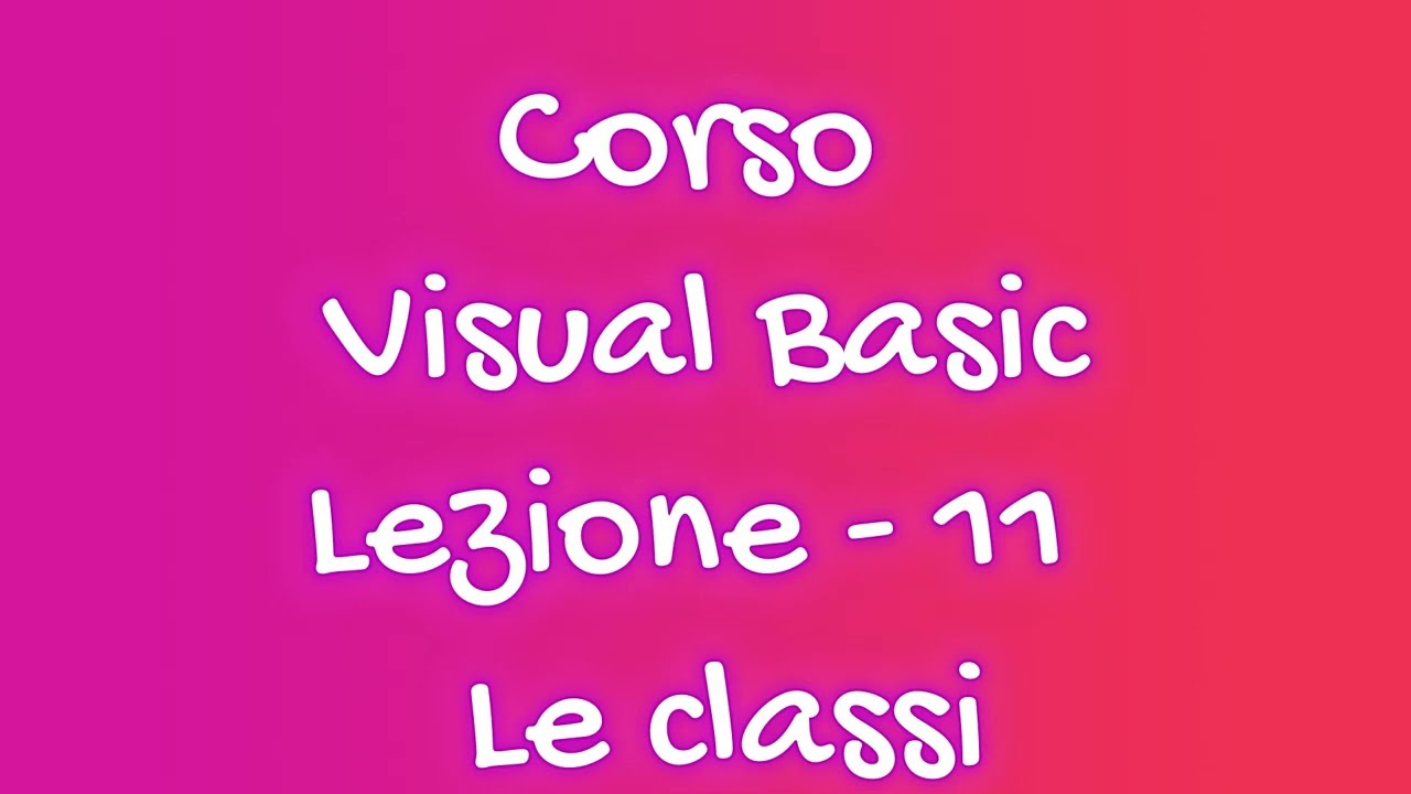 Corso di Programmazione Visual Basic - Lezione 11 - Le Classi