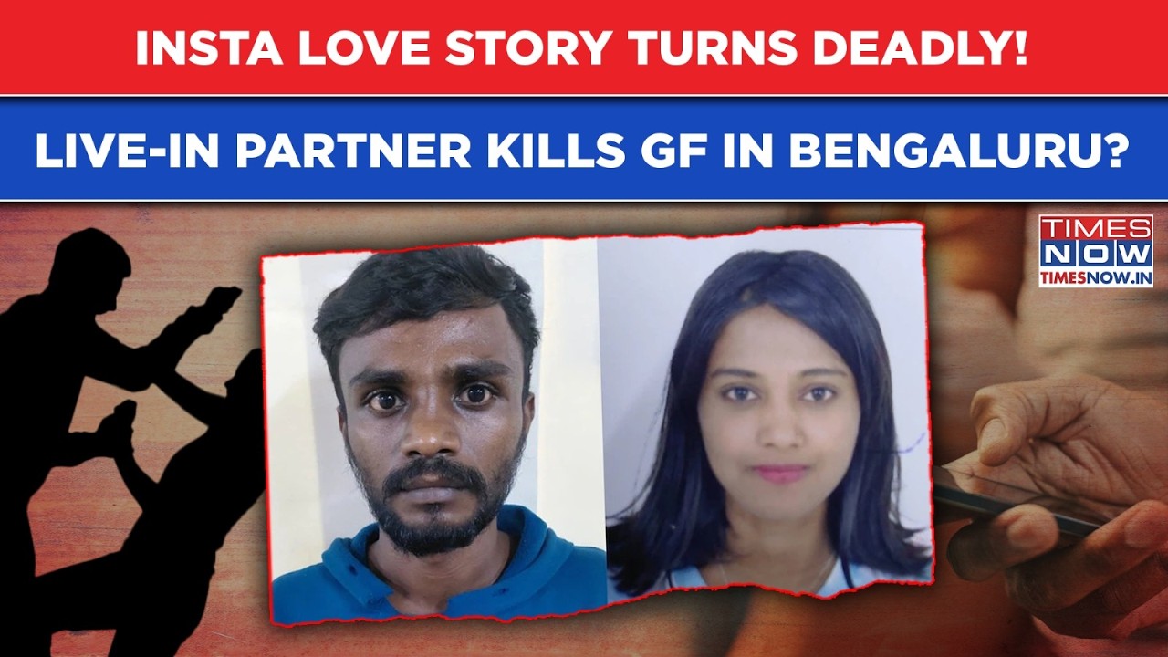 Bengaluru INSTA LOVE TURNS DEADLY: Live-In Partner Strangles Woman To Death? Inside Ghastly Crime