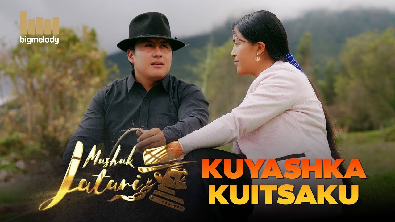 MUSHUK JATARI- Kuyashka Kuitsaku