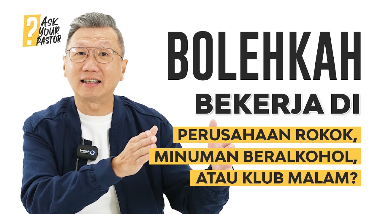 Ask Your Pastor|Bolehkah Bekerja di Perusahaan Rokok, Minuman Beralkohol, atau Klub Malam? 14/04/22