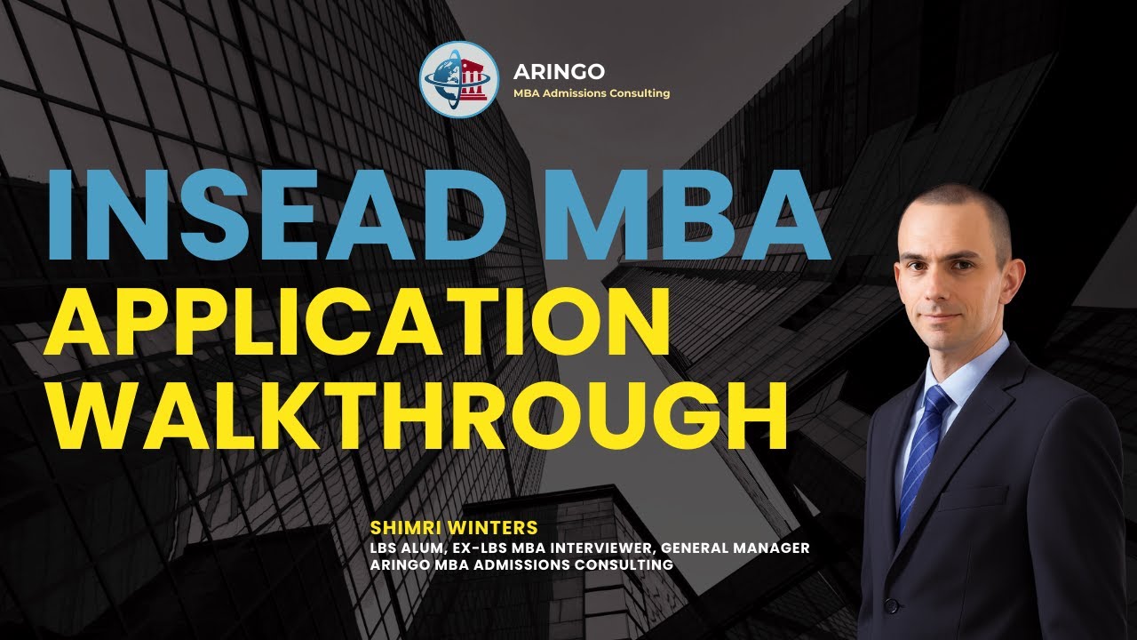 INSEAD MBA Application Walkthrough – Step-by-Step Guide Expert MBA Admissions Advice | Aringo.com