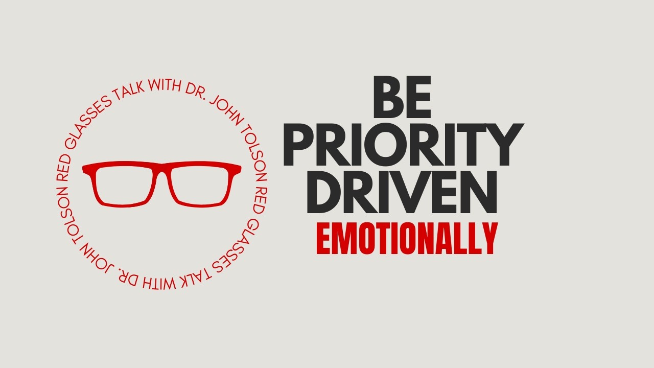 Red Glasses Talk | BE PRIORITY DRIVEN - Emotionally