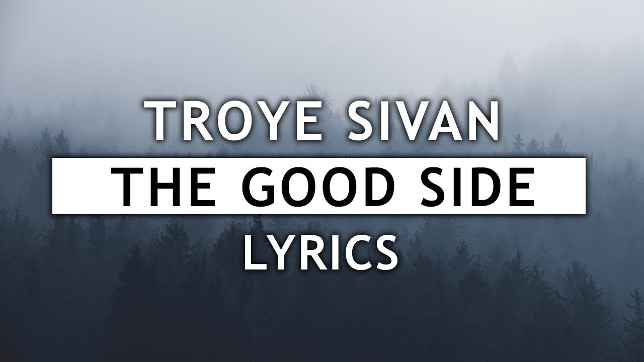 Troye Sivan - The Good Side (Lyrics)